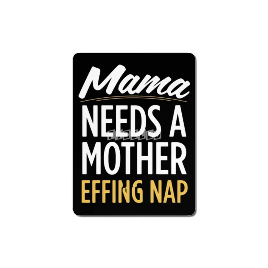 Mama Needs A Mother Effing Nap MDF Tablo