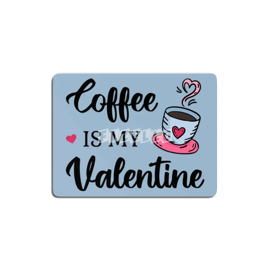 Coffee Is My Valentine Caffeine Lover III MDF Tablo