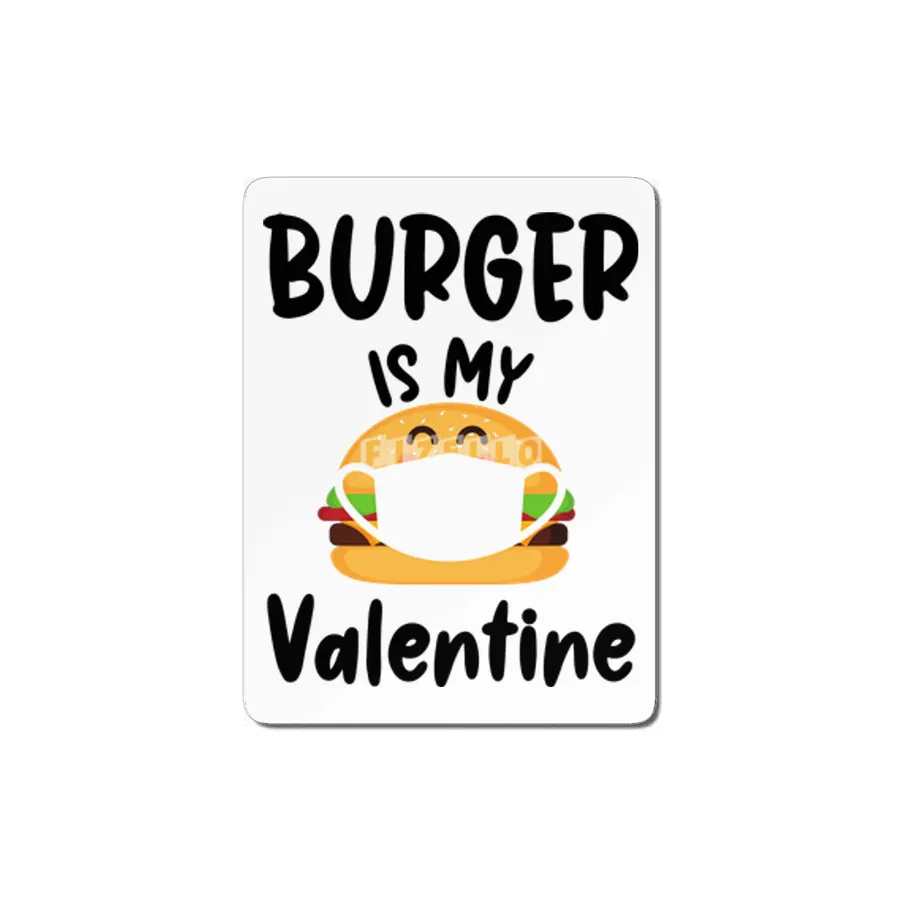 Burger Is My Valentine Gift Quarantine Valentines MDF Tablo