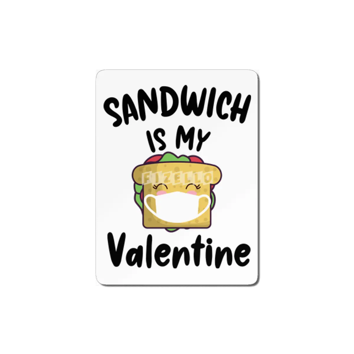 Sandwich Is My Valentine Quarantine Valentines MDF Tablo