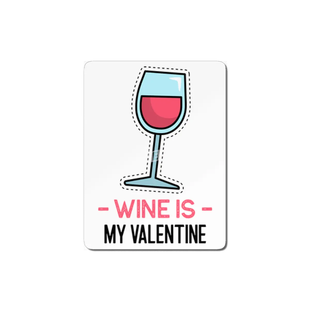 Wine Is My Valentine MDF Tablo