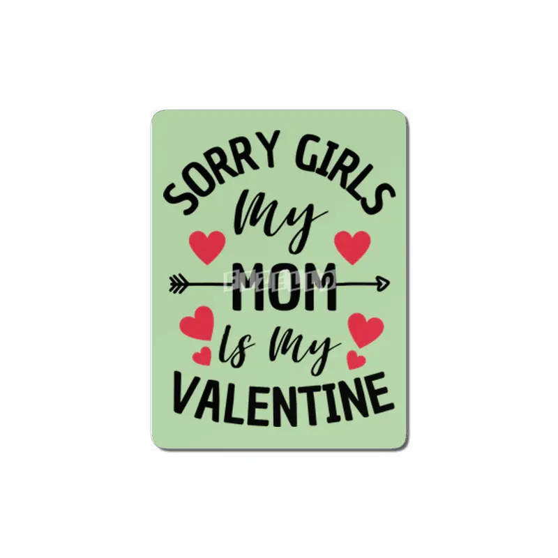 Sorry Girls My Mom Is My Valentine Boy Kids MDF Tablo