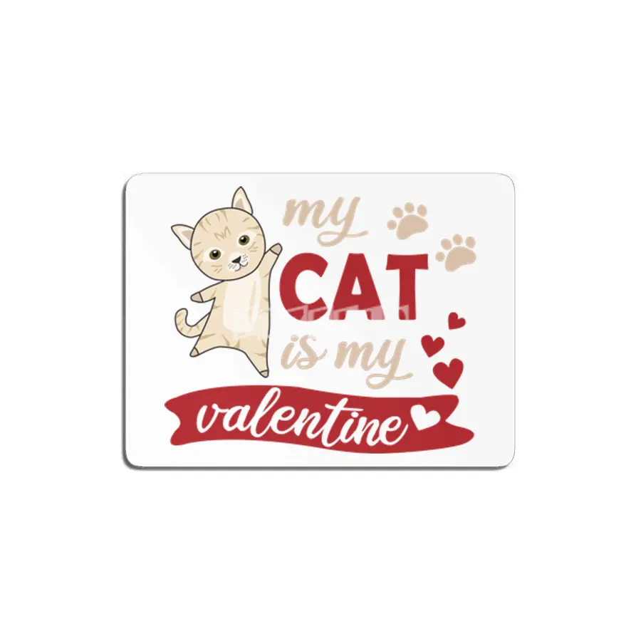Cute Cat Valentine's Day My Cat Is My Valentine MDF Tablo