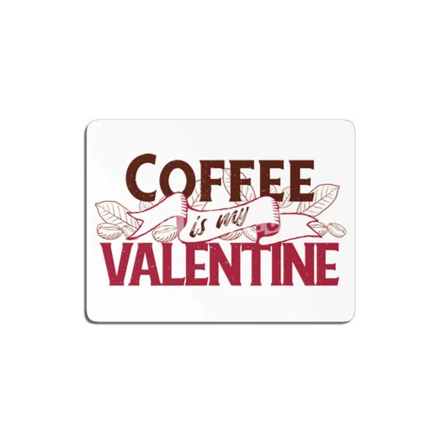 Coffee Is My Valentine MDF Tablo