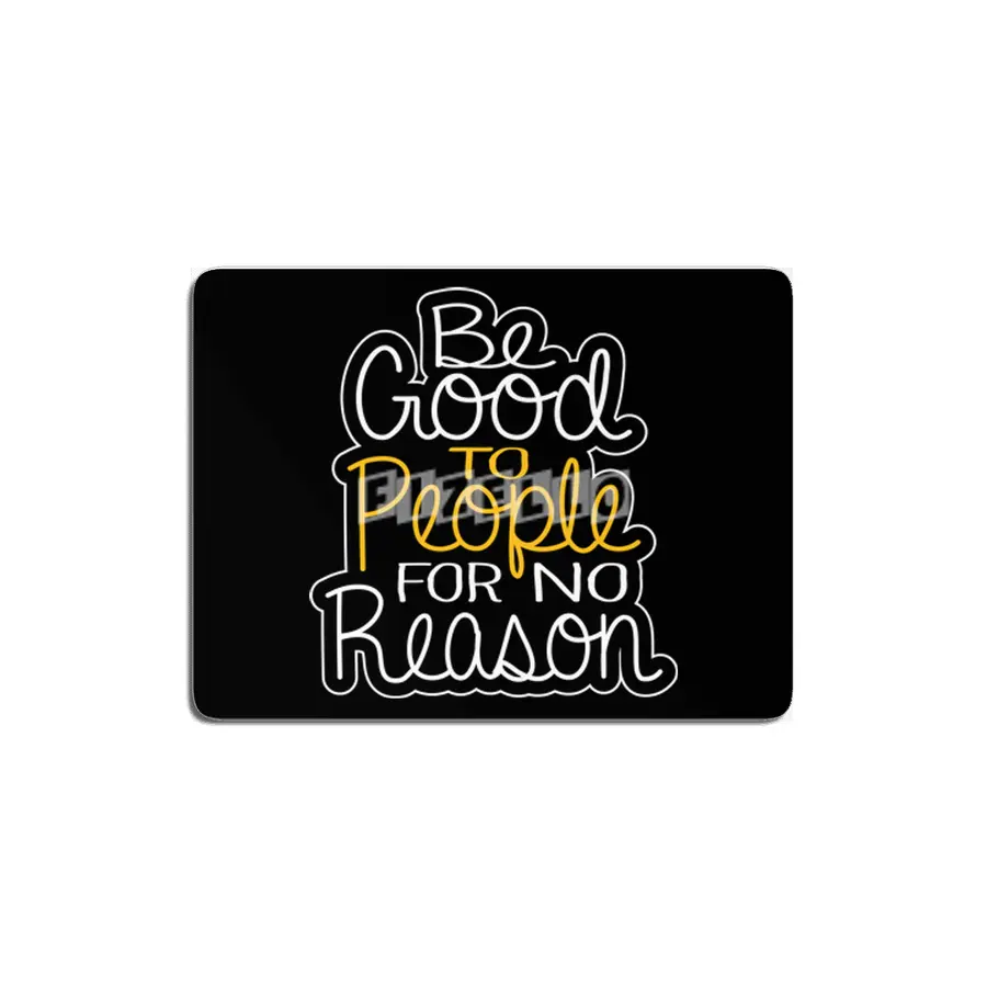 Be Good To People For No Reason Peace Good Vibes Kind Kindness MDF Tablo
