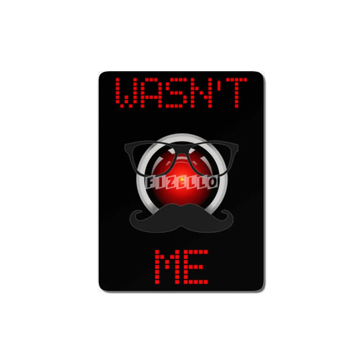 Wasn't Me. Android computer on the loose. MDF Tablo