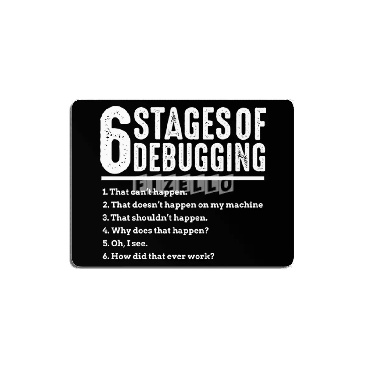 6 Stages of Debugging Bug Coding Computer Programmer MDF Tablo