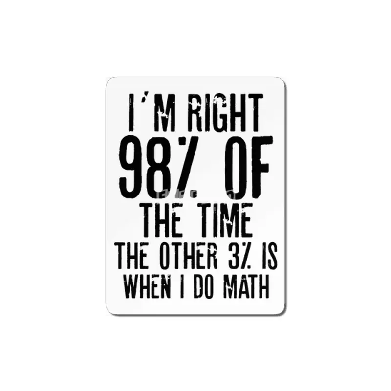 I´M RIGHT 98% OF THE TIME THE OTHER 3% IS WHEN I DO MATH | Funny quotes MDF Tablo