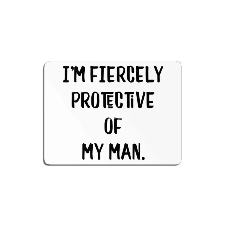 I'm Fiercely Protective of My Man Sweet Couple MDF Tablo