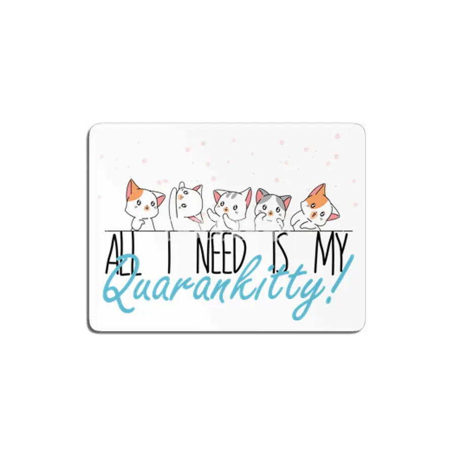 All I Need Is My Quarankitty! MDF Tablo