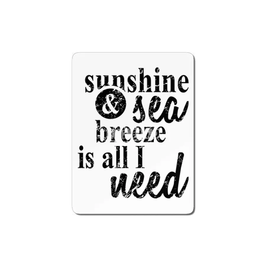 SUNSHINE AND  SEA BREEZE IS ALL I NEED MDF Tablo