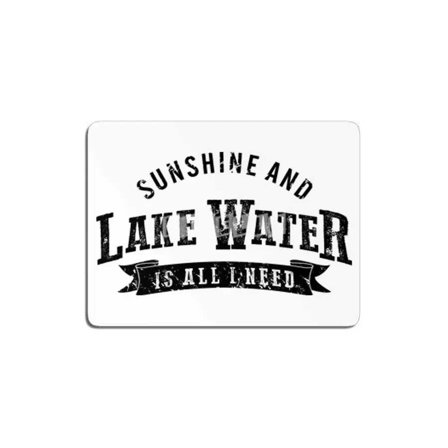 SUNSHINE AND LAKE WATER IS ALL I NEED MDF Tablo