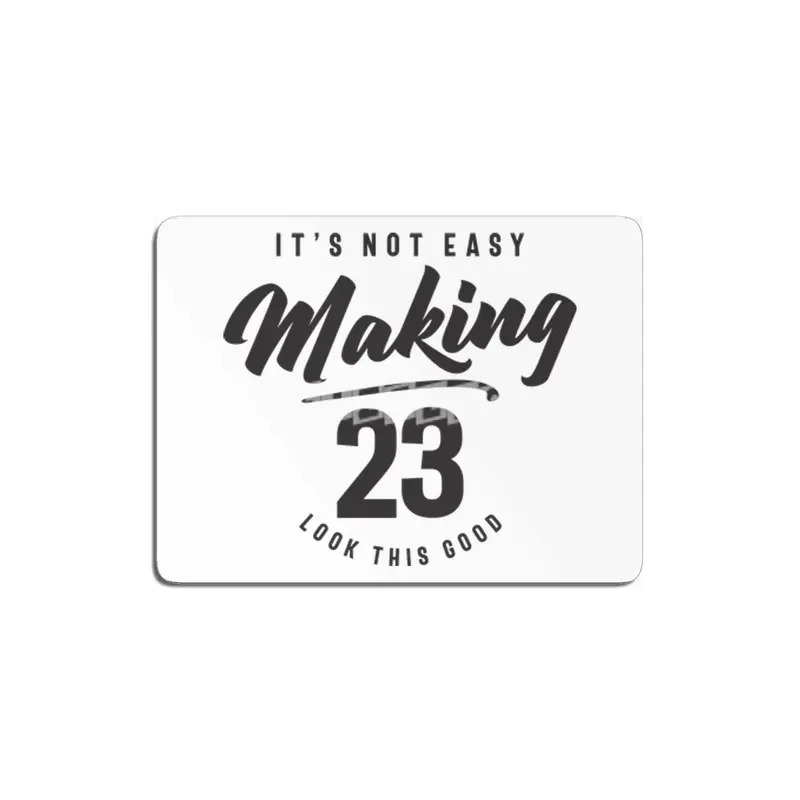 23rd Birthday It's Not Easy Making 23 Years Old MDF Tablo