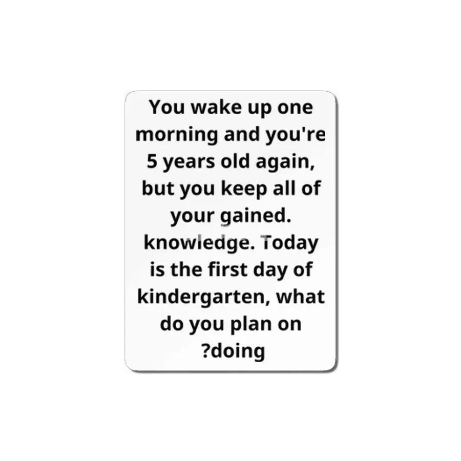 You wake up one morning and you're 5 years old again MDF Tablo