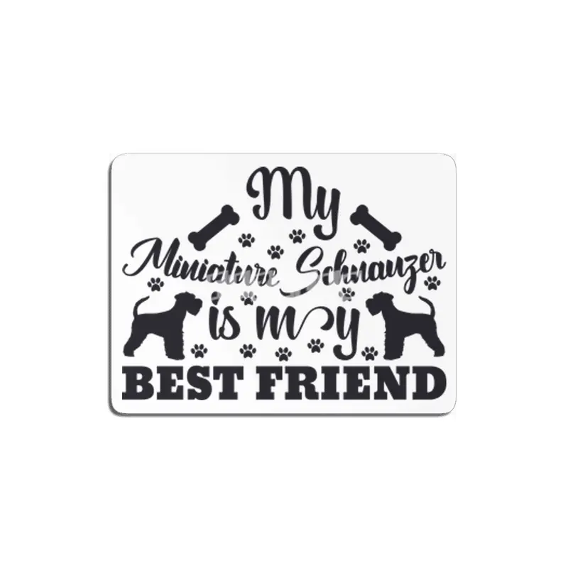 My Miniature Schnauzer is My Best Friend MDF Tablo