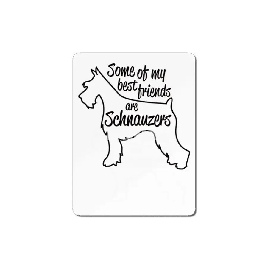Some of my best friends are Schnauzers MDF Tablo