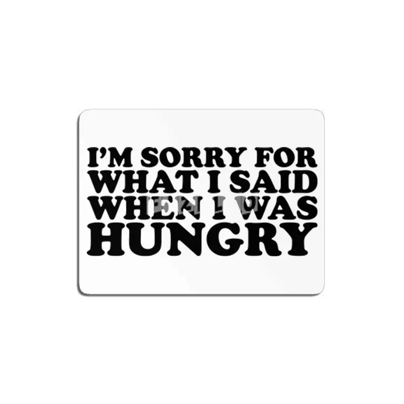 "I'm Sorry For What I Said When I Was Hungry." Funny Quote MDF Tablo