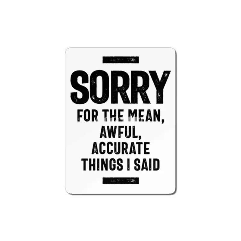 Sorry For The Mean, Awful, Accurate Things I Said MDF Tablo