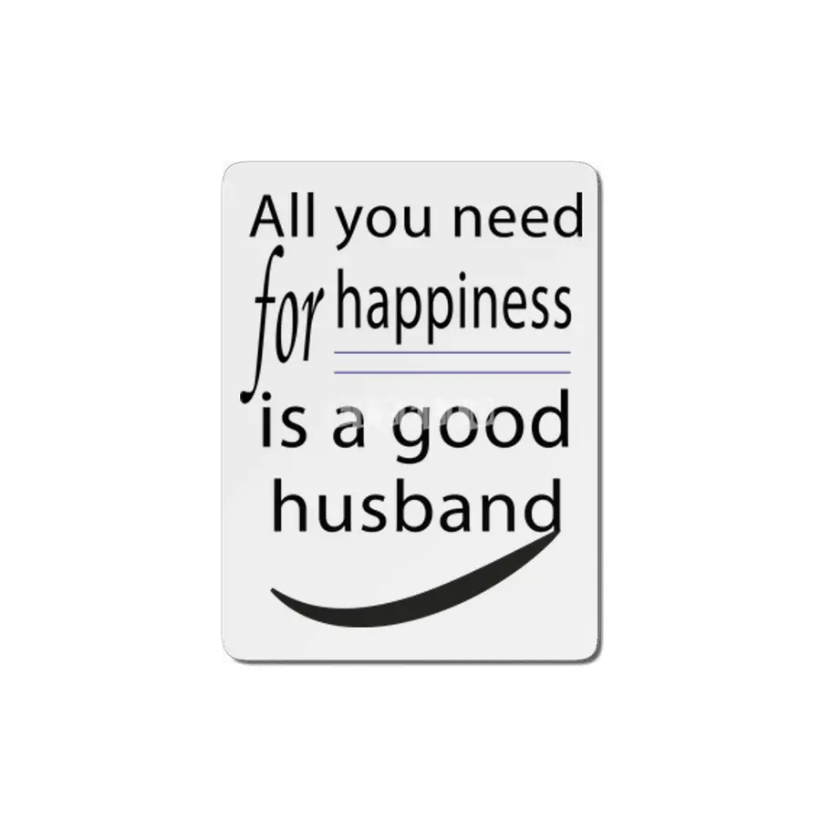 all you need for happiness is a good husband MDF Tablo