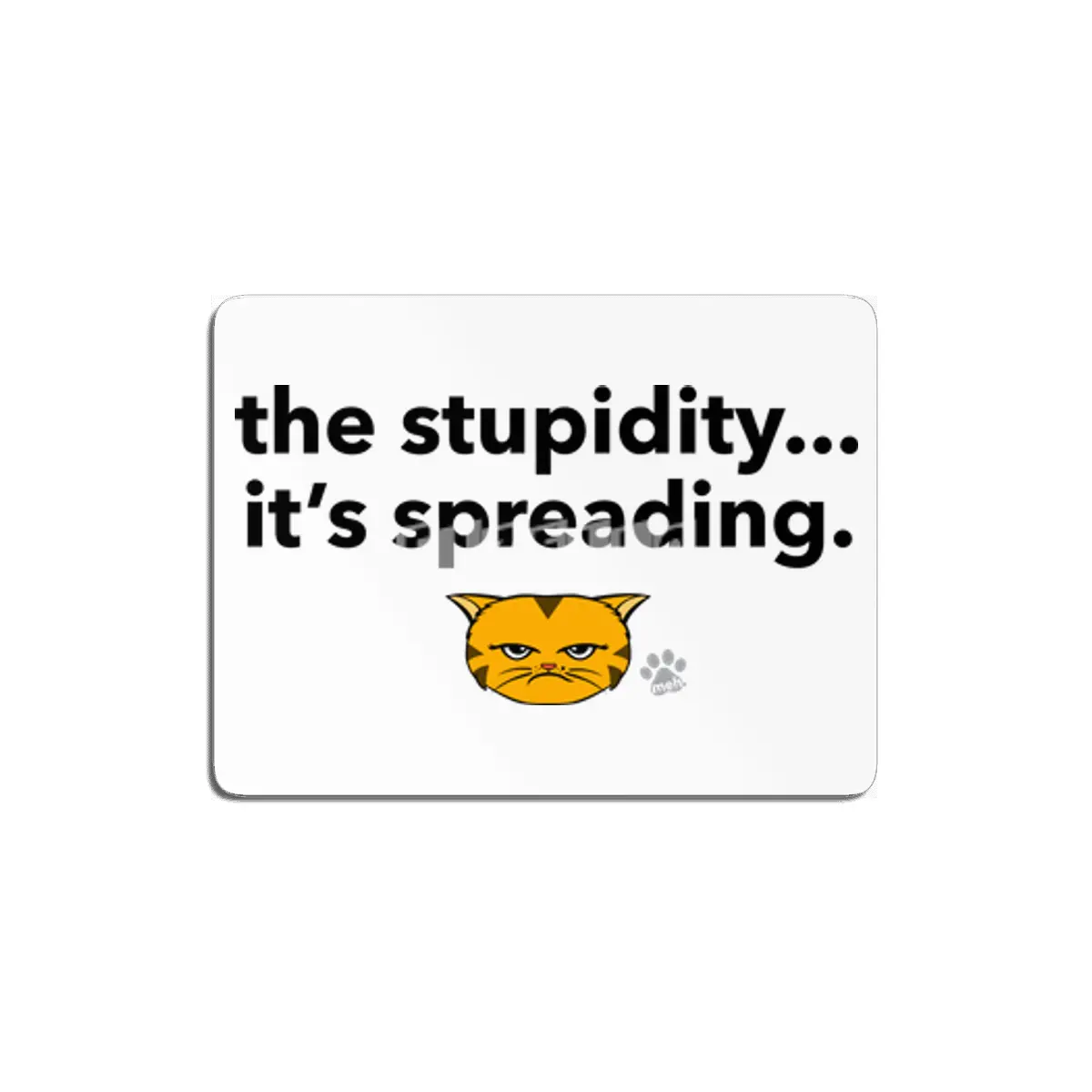 Meh Kitty - OrangeCat - the stupidity...it's spreading. MDF Tablo