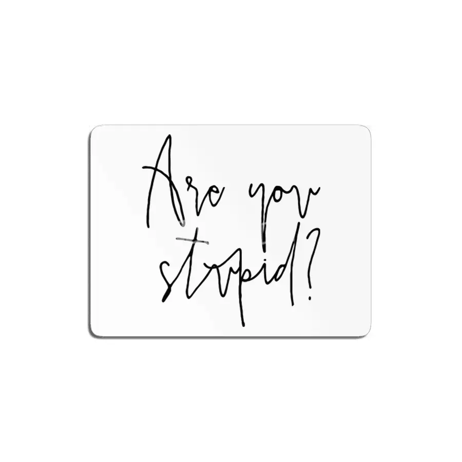 Are You Stupid? MDF Tablo