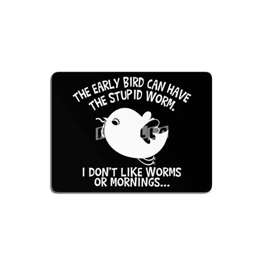 The Early Bird Can Have The Stupid Worm (white) MDF Tablo