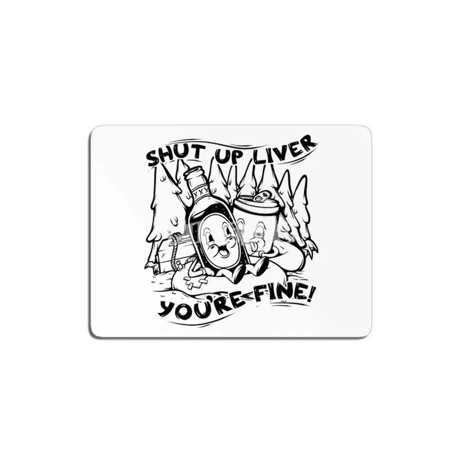 Shut Up Liver You're Fine Vintage Funny Drinking MDF Tablo