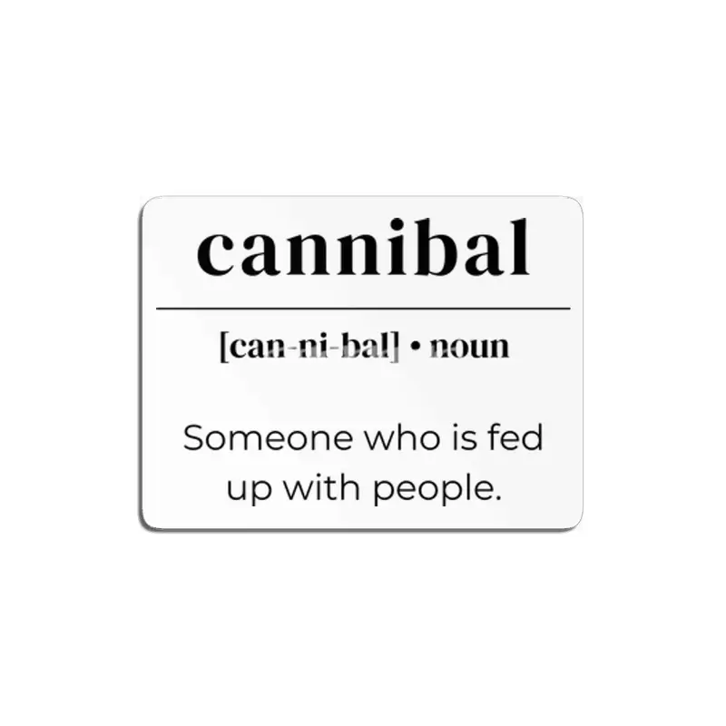Cannibal Dictionary Definition - Someone Who Is Fed Up With People MDF Tablo