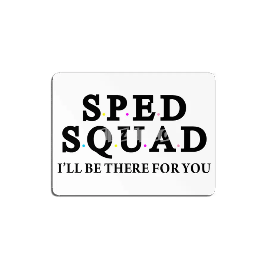 Sped Squad, I'LL BE THERE FOR YOU MDF Tablo