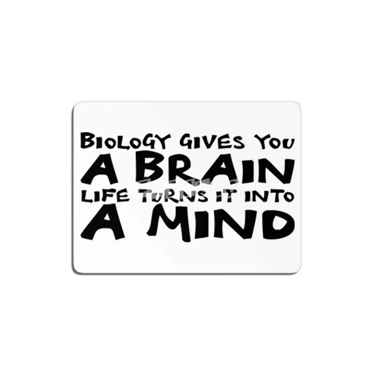 Biology gives you a brain. Life turns it into a mind in black MDF Tablo