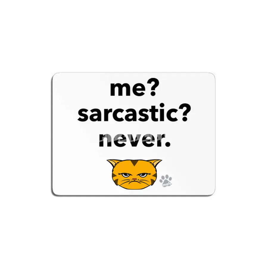 Meh Kitty - OrangeCat - me? sarcastic? never. MDF Tablo