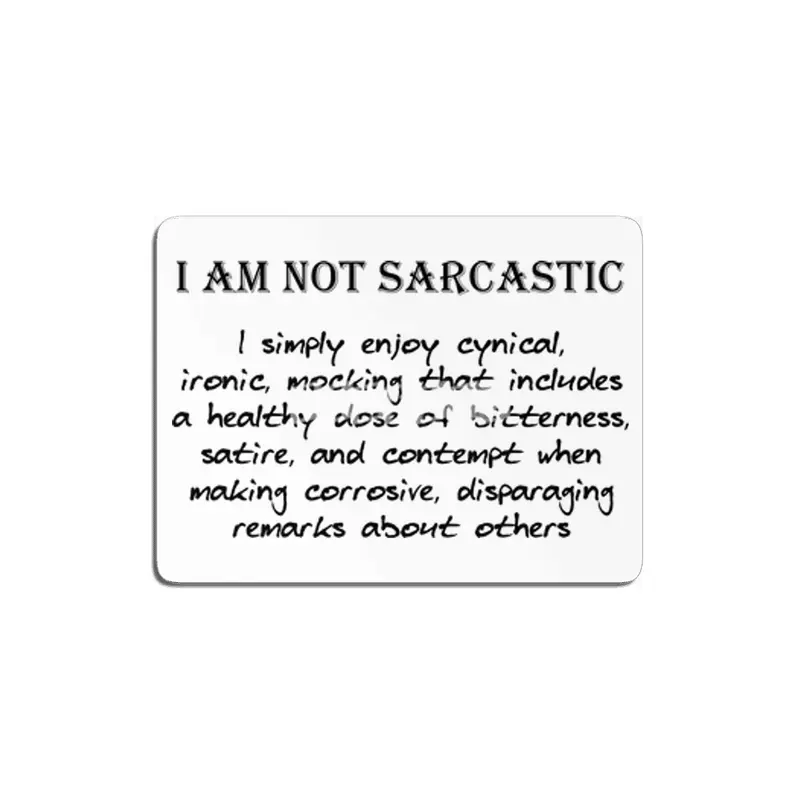 Not Sarcastic - Black Lettering MDF Tablo