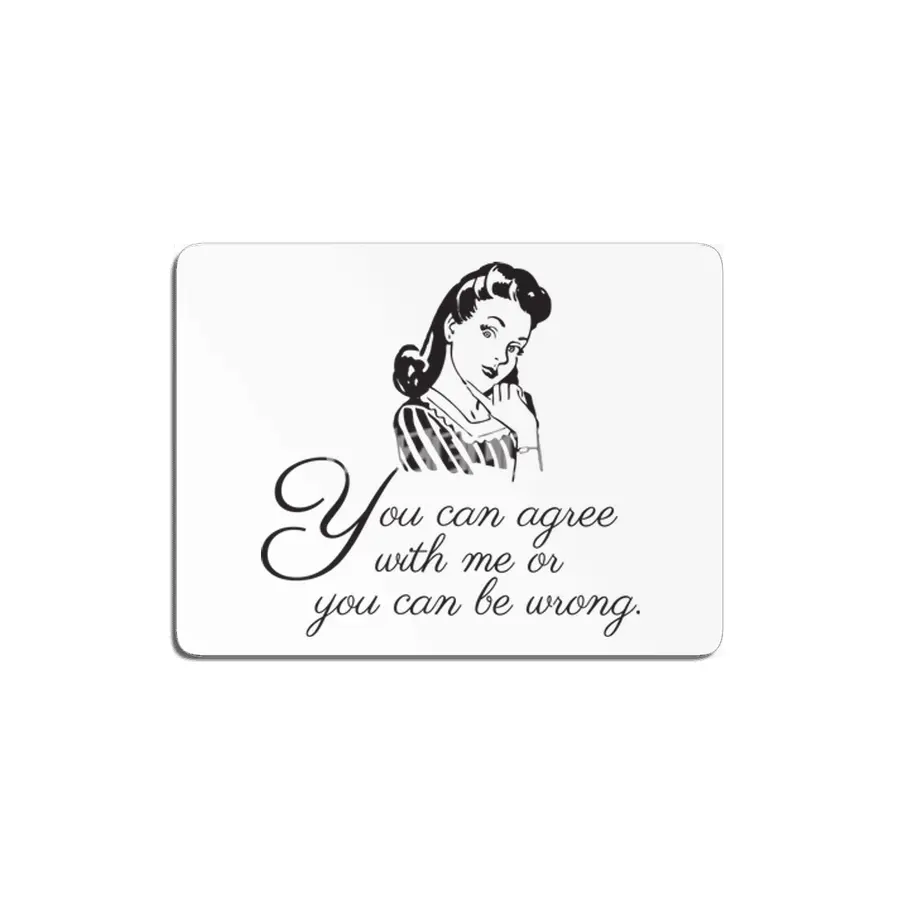 You Can Agree With Me or You Can Be Wrong | Sassy | Snarky | Sarcastic | Funny | Right MDF Tablo