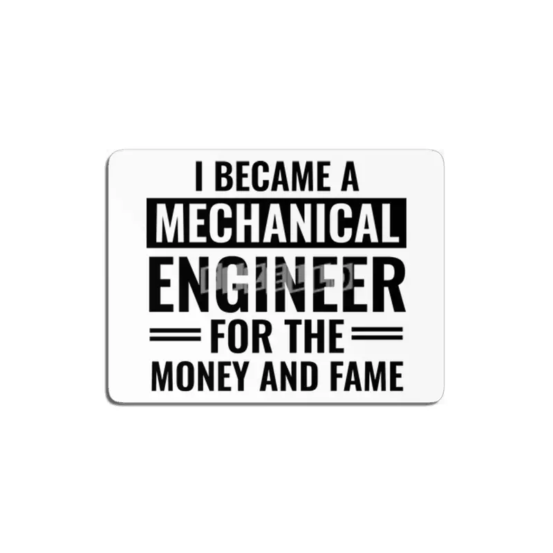 I Became A Mechanical Engineer For The Money And Fame MDF Tablo