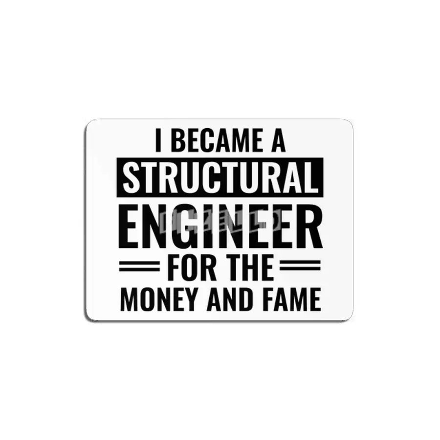 I Became A Structural Engineer For The Money And Fame MDF Tablo