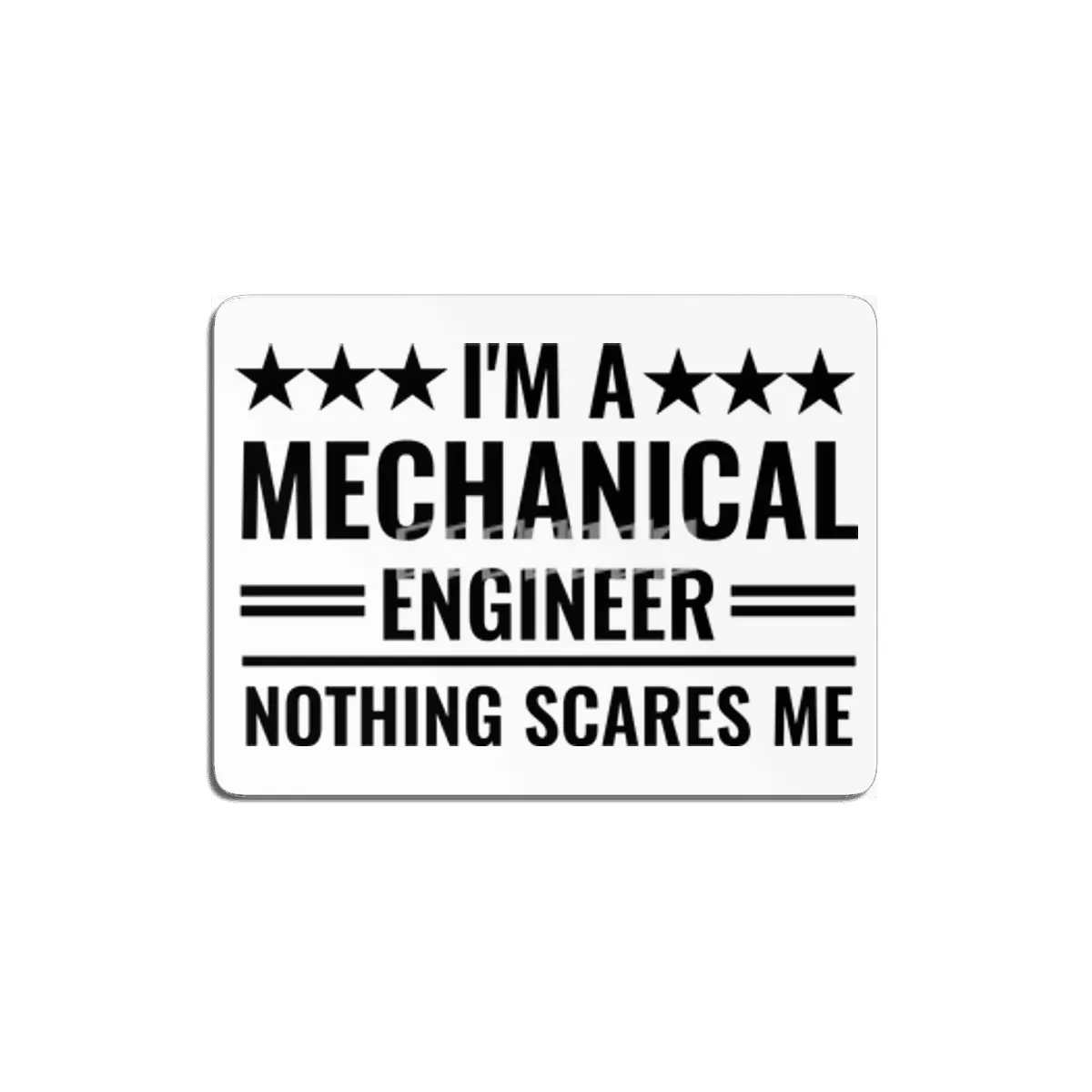 I'm A Mechanical Engineer Nothing Scares Me Quote MDF Tablo
