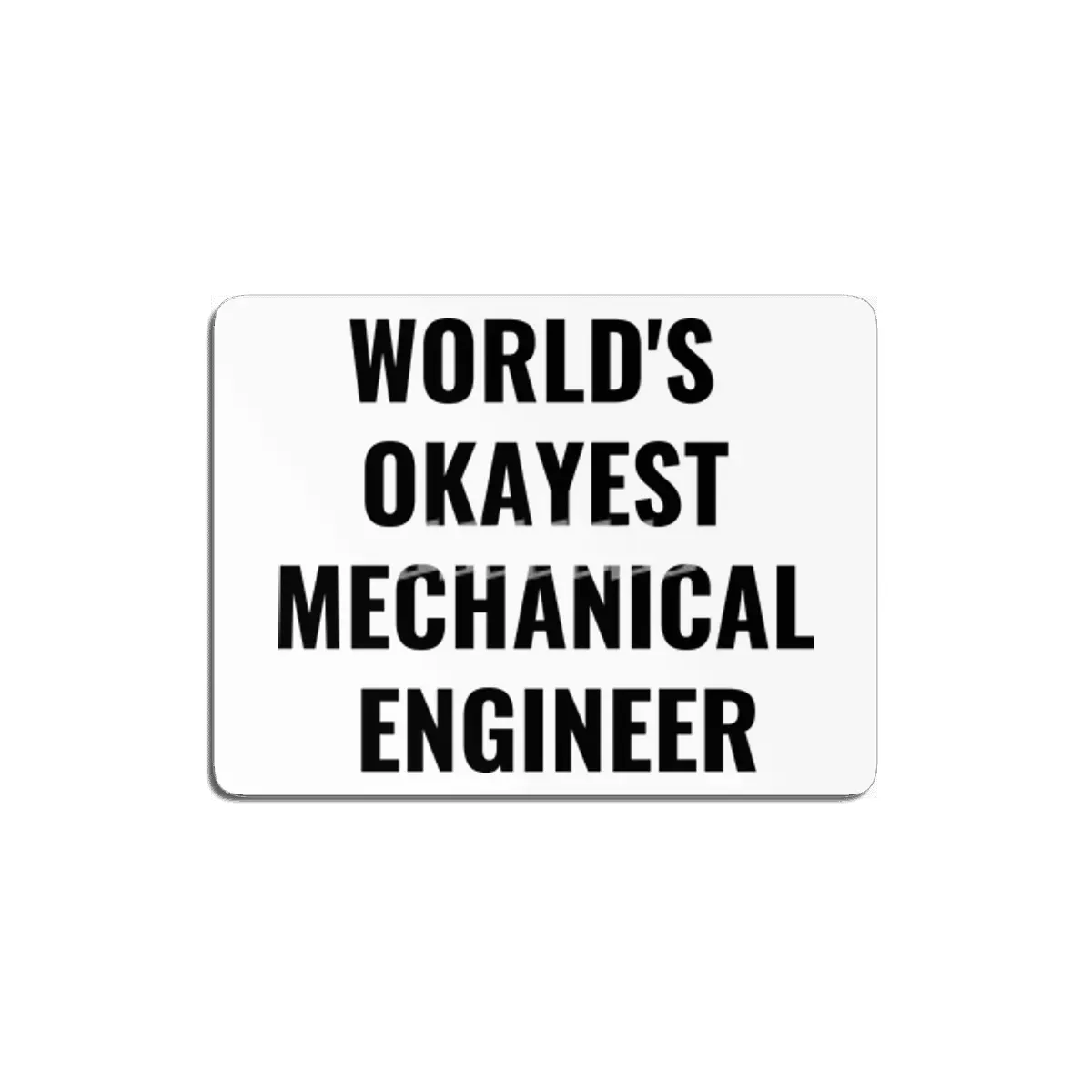 World's Okayest Mechanical Engineer Quote MDF Tablo