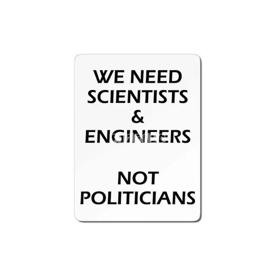 Scientists & Engineers Not Politicians black text MDF Tablo