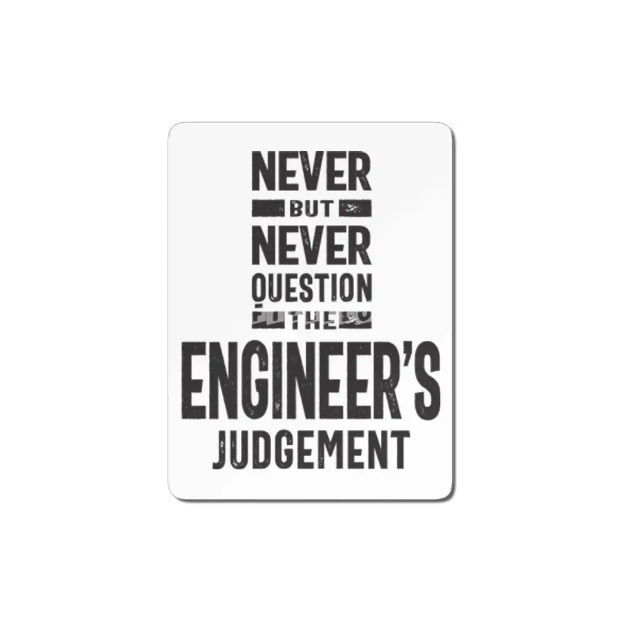 Never Question The Engineer's Judgement MDF Tablo