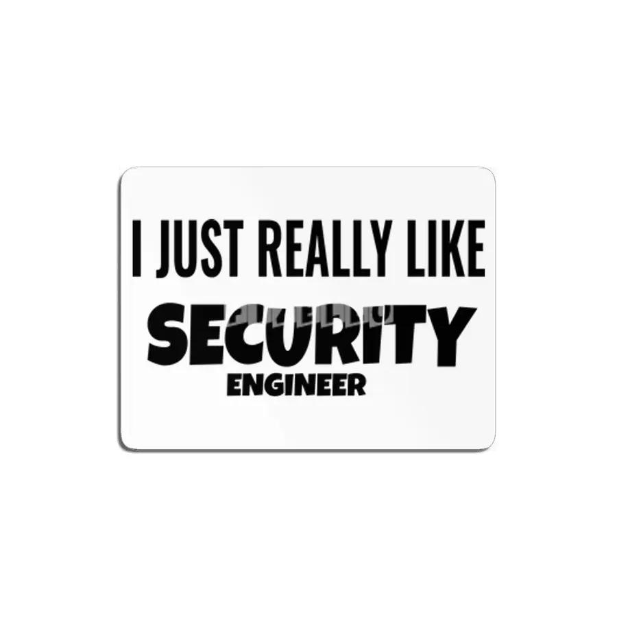 I Just Really Like security engineer MDF Tablo