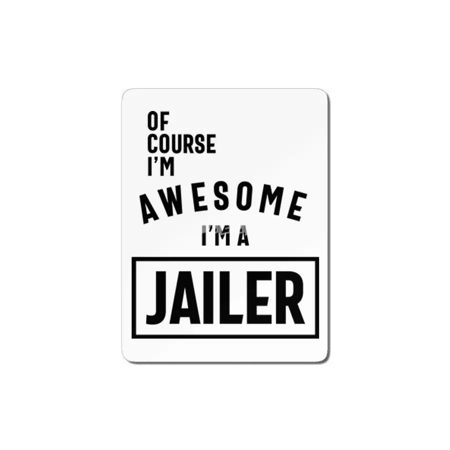 Of Course I'm Awesome I'm a Jailer Job Title Gift MDF Tablo