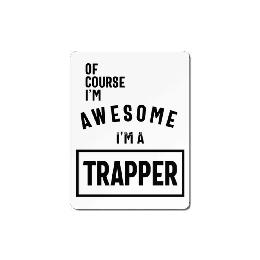 Of Course I'm Awesome I'm a Trapper Job Title Gift MDF Tablo