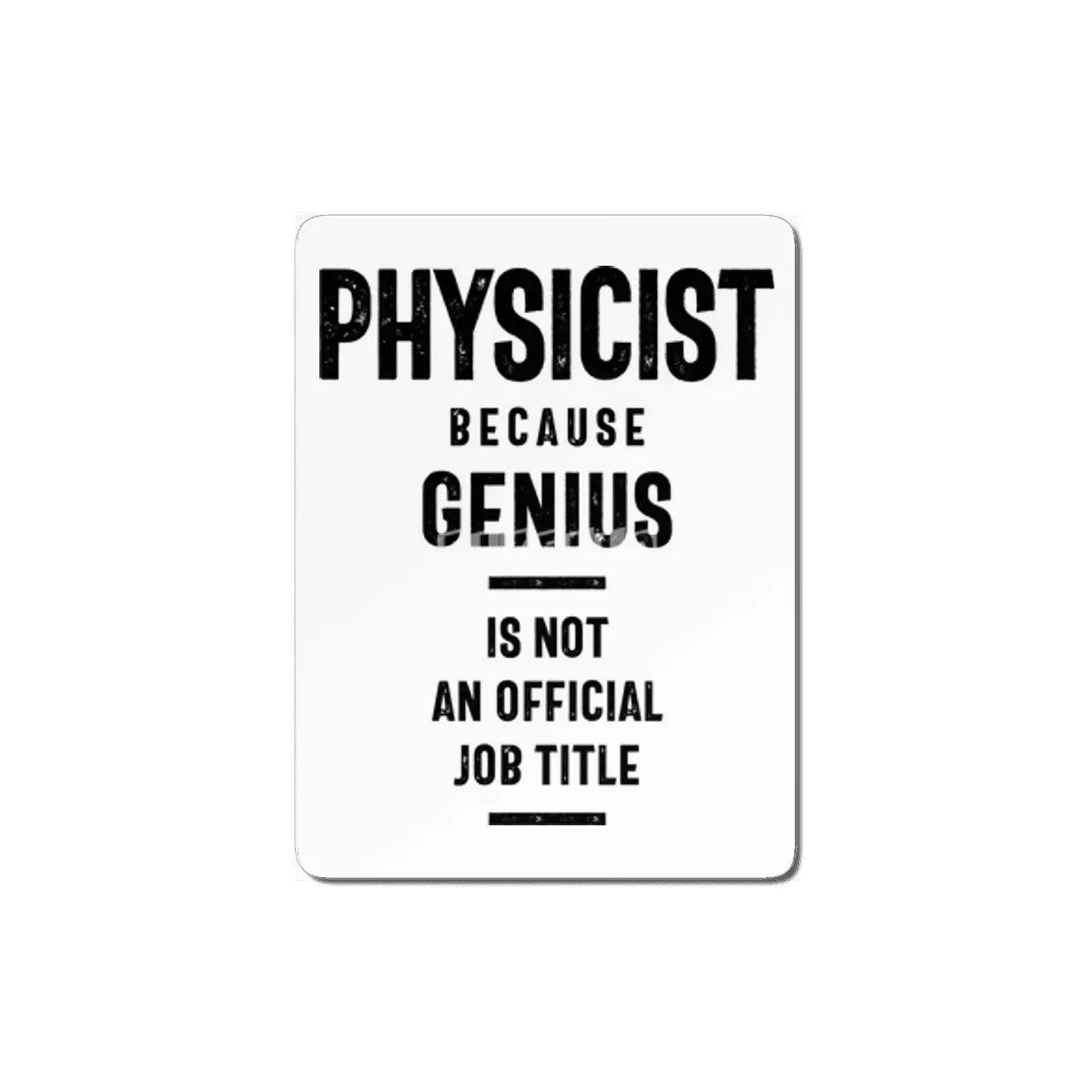 Physicist Because Genius - Job Title Gift MDF Tablo