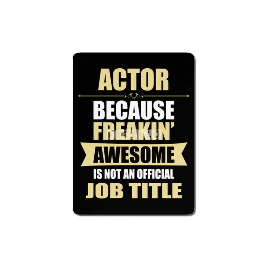ACTOR Because Freakin  Awesome Isn t A Job Title MDF Tablo