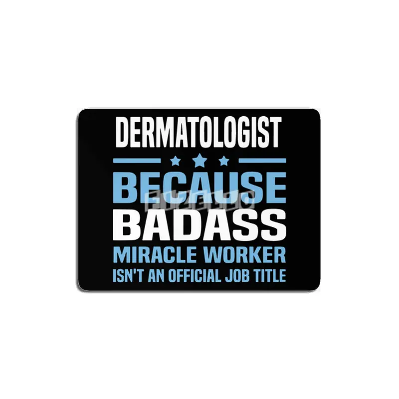 dermatologist because badass miracle worker is not an official job title dad MDF Tablo