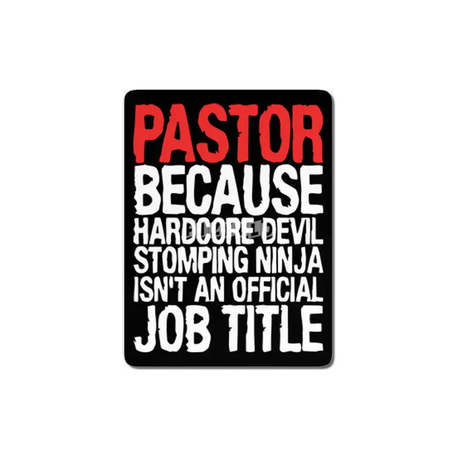 pastor because hardcore devil stomping ninja isnt an official job title offensive t-shirts.png MDF Tablo