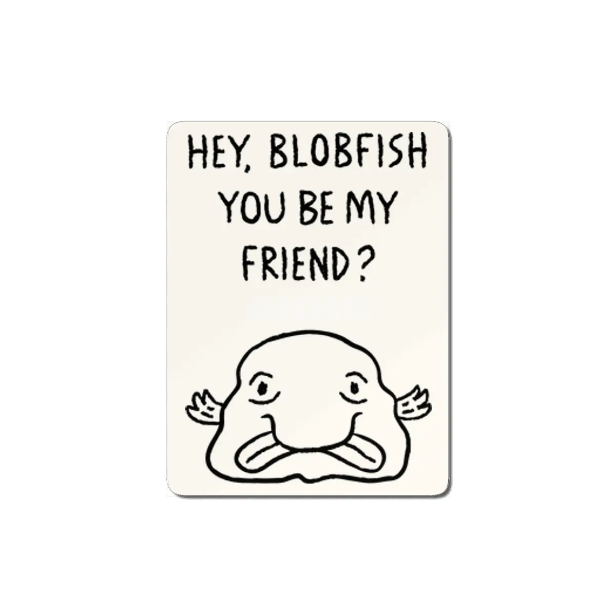 Hey, Blobfish you be my friend? MDF Tablo