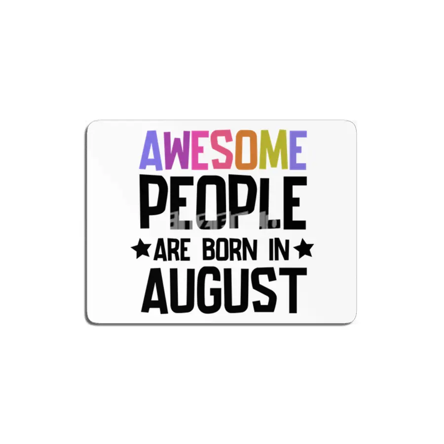 August birthday quotes - Awesome People Are Born in August MDF Tablo