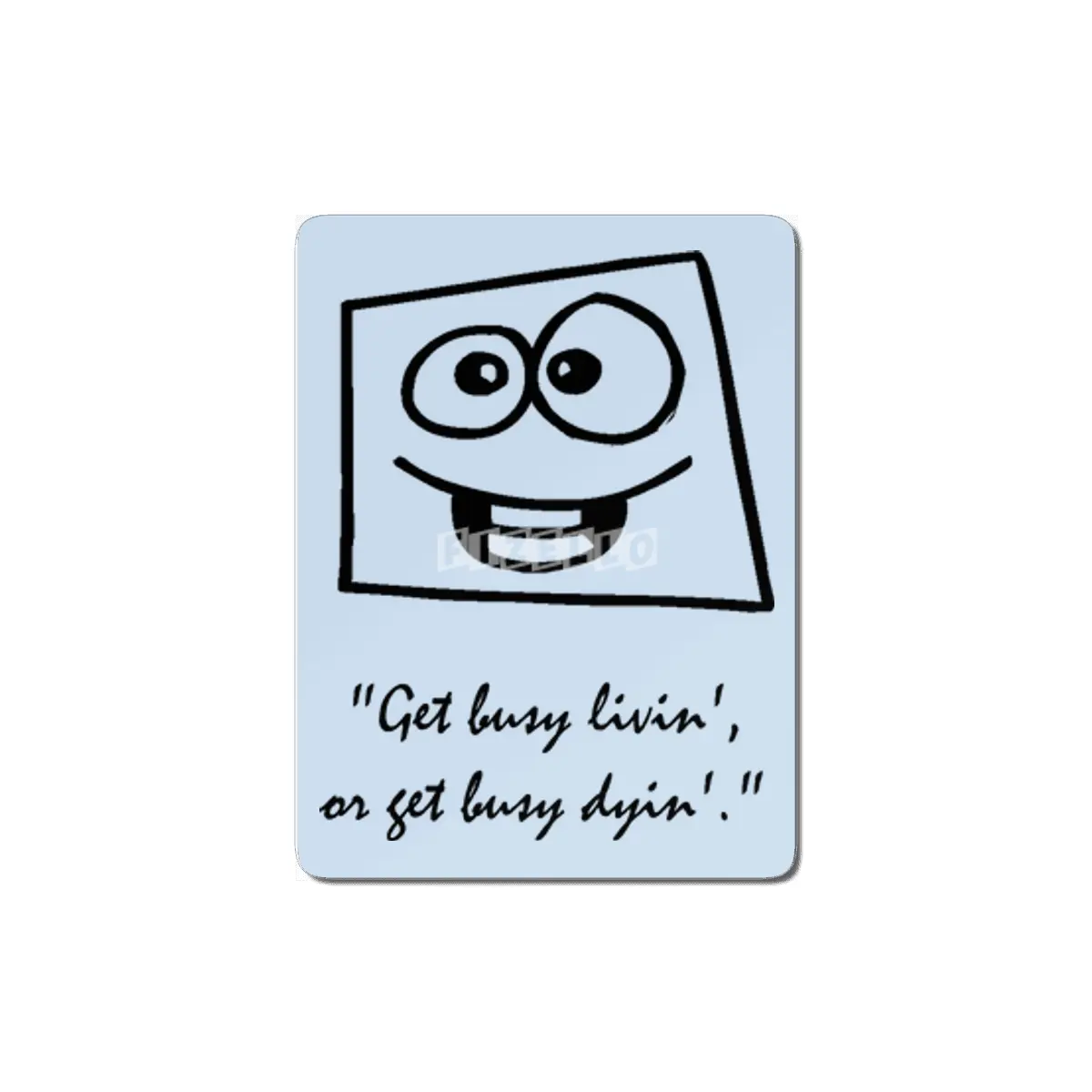 Get busy livin', or get busy dyin'. MDF Tablo