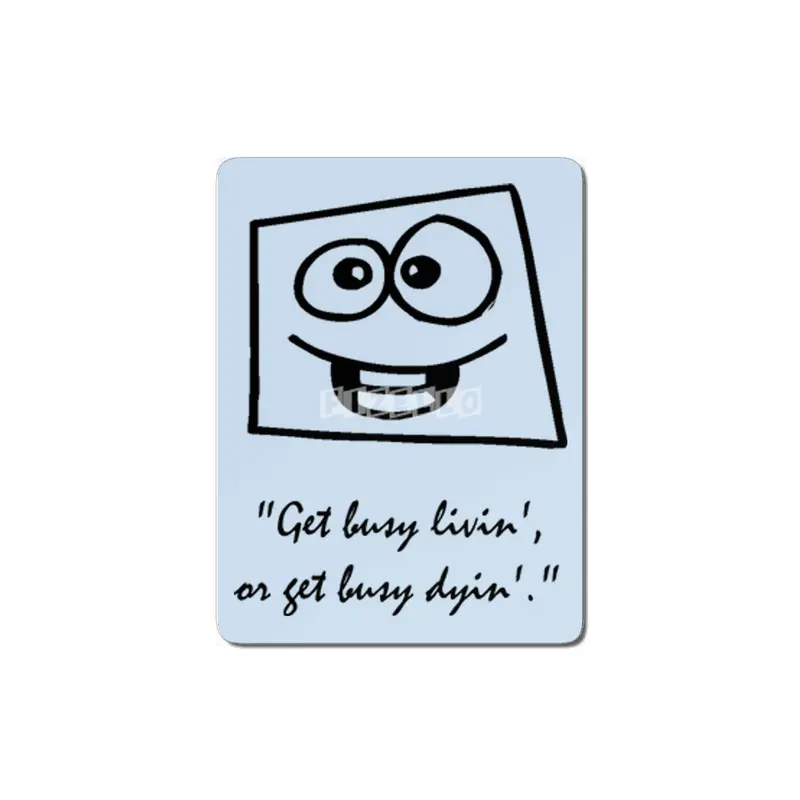 Get busy livin', or get busy dyin'. MDF Tablo